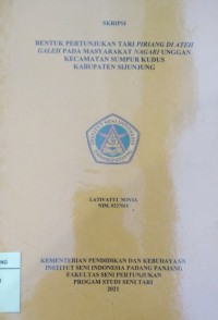 Bentuk pertunjukan tari piriang di ateh galeh pada masyarakat Nagari Unggan Kecamatan Sumpur Kudus Kabupaten Sijunjung : skripsi + CD