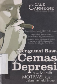 Mengatasi rasa cemas dan depresi guna meraih motivasi kuat dalam memulai hidup