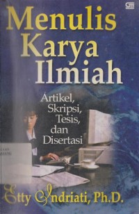 Menulis karya ilmiah : Artikel,skripsi,tesis,dan disertasi