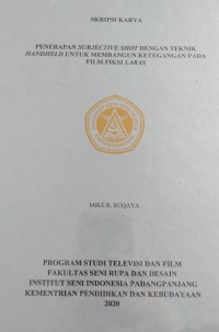 Penerapan subjective shot dengan teknik handheld untuk membangun ketegangan pada film laras: skripsi karya + CD