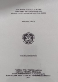 Penciptaan skenario film fiksi bersamamu maupun tanpamu, aku dengan struktur penceritaan tiga babak: laporan karya