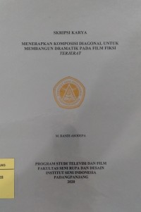Menerapkan komposisi diagonal untuk membangun dramatik pada film fiksi terjerat: skripsi karya + CD