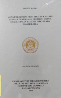 Menyutradarai film fiksi di kala itu dengan penekanan ekspresi untuk mewujudkan kondisi psikis pada tokoh Laila: skripsi karya + CD