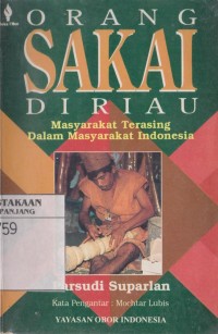 Orang sakai di di riau : masyarakat terasing dalam masyarakat indonesia