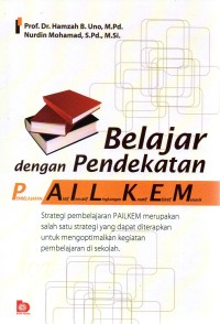 Belajar dengan pendekatan PAILKEM: pembelajaran aktif, inovatif, kreatif, efektif, menarik