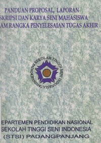 Panduan proposal, laporan skripsi dan karya seni mahasiswa dalam rangka penyelesaian tugas akhir