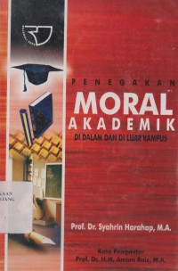 Penegakan moral akademik didalam dan diluar kampus