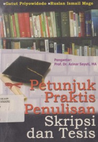Petunjuk praktis penulisan skripsi dan tesis
