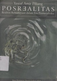 Posrealitas : realitas kebudayaan dalam era posmetafisika