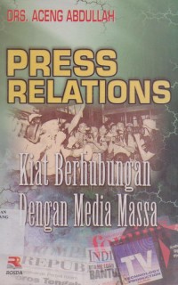 Press relations: kiat berhubungan dengan media massa
