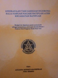 Keberadan tari garigiak di Jorong Balai Sabuah Nagari Batipuah Ateh Kecamatan Batipuah: Skripsi
