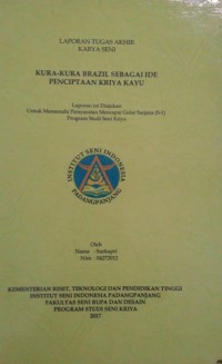 Kura-kura Brazil sebagai ide pencitaan kriya kayu: lap. tugas akhir karya seni
