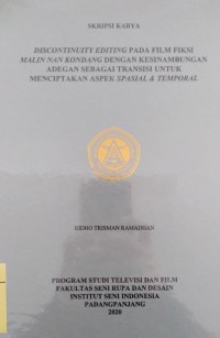 Discontinuity editing pada film fiksi malin nan kondang dengan kesinambungan adegan sebagai transisi untuk menciptakan aspek spasial dan temporal: skripsi karya + CD