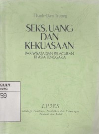 Seks, uang dan kekuasaan : pariwisata dan pelacuran di asia tenggara
