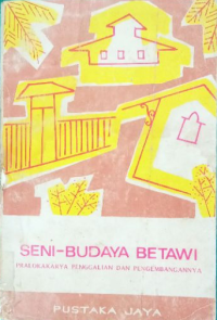 Seni-budaya Betawi: praloka karya penggalian dan pengembanganya