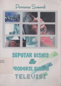 Seputar bisnis dan produksi siaran televisi