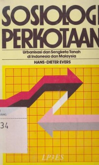 Sosiologi perkotaan : Urbanisasi dan sengketa tanah di Indonesia dan Malaysia