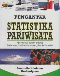 Pengantar statistika pariwisata: aplikasinya dalam bidang: pariwisata, usaha perjalanan dan perhotelan
