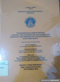 Pengembangan pertunjukan indang tigo sandiang ke dalam bentuk kemasan tari hiburan di Nagari Pariaman Sumatera Barat tahun ke satu dari rencana dua tahun: penelitian strategis nasional institusi