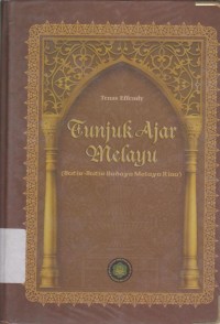 Tunjuk ajar Melayu: Butir-butir budaya Melayu Riau