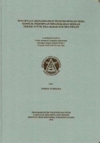 Penciptaan skenario film televisi dengan tema konflik perempuan Minangkabau dengan teknik tutur tiga babak dan multiplot