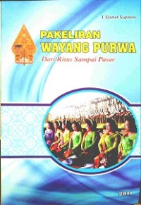 Pakeliran wayang purwa: dari ritus sampai pasar