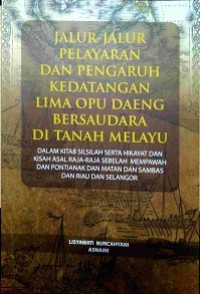 Jalur-jalur pelayaran dan pengaruh kedatangan lima opu daeng bersaudara di tanah melayu