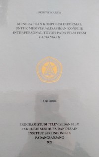 menerapkan komposisi informal untuk memvisualisasikan konflik interpersonal tokoh pada film fiksi lauik sirah: skripsi karya + CD