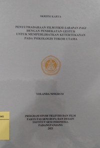Penyutradaraan film fiksi sarapan pagi dengan pendekatan gestur untuk memperlihatkan ketertekanan pada psikologis tokoh utama: skripsi karya + CD