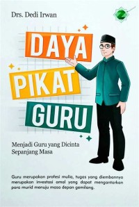 Daya pikat guru: menjadi guru yang di cinta sepanjang masa