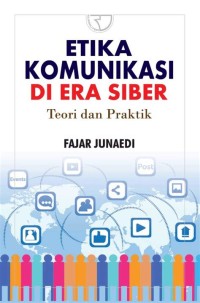 Etika komunikasi di era siber: teori dan praktik