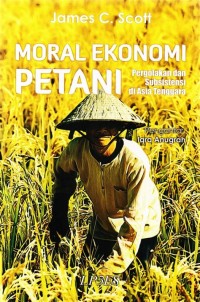 Moral ekonomi petani: pergolakan dan subsistensi di Asia Tenggara
