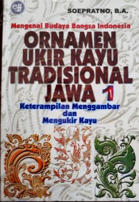 Ornamen ukir kayu tradisional jawa I: keterampilan menggambar dan mengukir