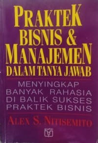 Praktek bisnis dan manajemen dalam tanya jawab: menyingkap