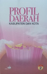 Profil daerah kabupaten dan kota jilid II