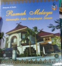 Rumah melayu: memangku adat menjemput zaman