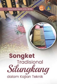 Songket tradisional Silungkang dalam kajian teknik