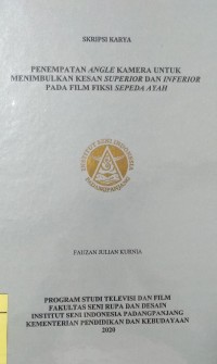 Penempatan angle kamera untuk menimbulkan kesan superior dan inferior pada film fiksi sepeda ayah: skripsi karya + CD