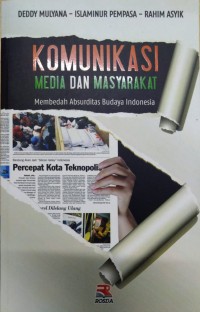 Komunikasi media dan masyarakat: membedah absurditas budaya Indonesia
