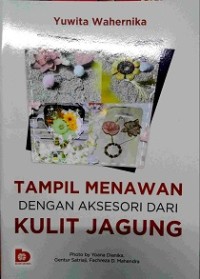 Tampil menawan dengan aksesori dari kulit jagung