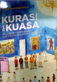 Kurasi dan kuasa kekuratoran dalam medan seni rupa kontemporer di Indonesia