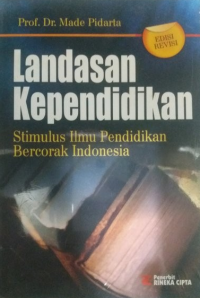 Landasan kependidikan: stimulus ilmu pendidikan bercorak Indonesia