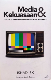 Media & Kekuasaan; televisi di hari-hari terakhir presiden Soeharto