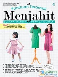 Panduan terampil menjahit: busana wanita dewasa & anak