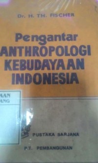 Pengantar anthropologi kebudayaan Indonesia