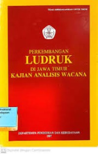 Perkembangan Ludruk : di Jawa Timur Kajian Analisis Wacana