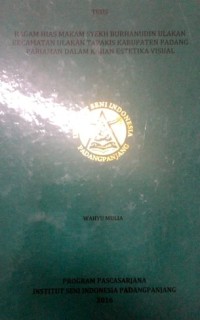 Ragam hias makam Syekh Burhanuddin ulakan kecamatan Ulakan Tapakis kab. Padang Pariaman dalam kajian estetika visual: tesis