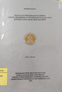 Penataan pergerakan kamera untuk memberikan informasi suasana dan kondisi pada film fiksi mandeh: skripsi karya + CD
