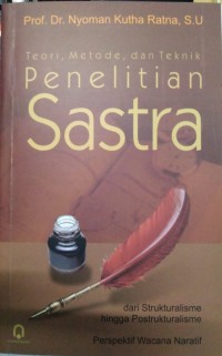 Teori, metode dan teknik penelitan sastra: dari strukturalisme hingga postrukturalisme perspektif wacana naratif