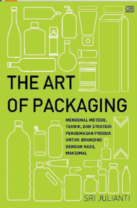 The art of packaging: mengenal metode, teknik, dan strategi pengemasan produk untuk branding dengan hasil maksimal